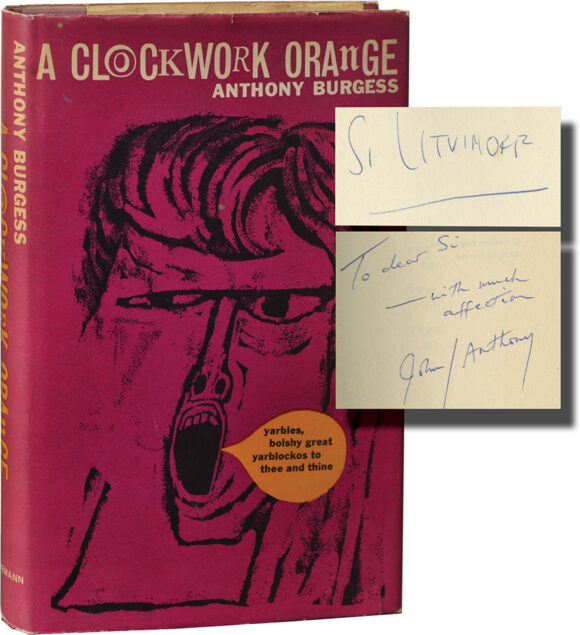 Anthony Burgess (author) A CLOCKWORK ORANGE (first UK edition, inscribed by Burgess to Si Litvinoff, producer of the 1971 film adaptation directed by Stanley Kubrick) Book