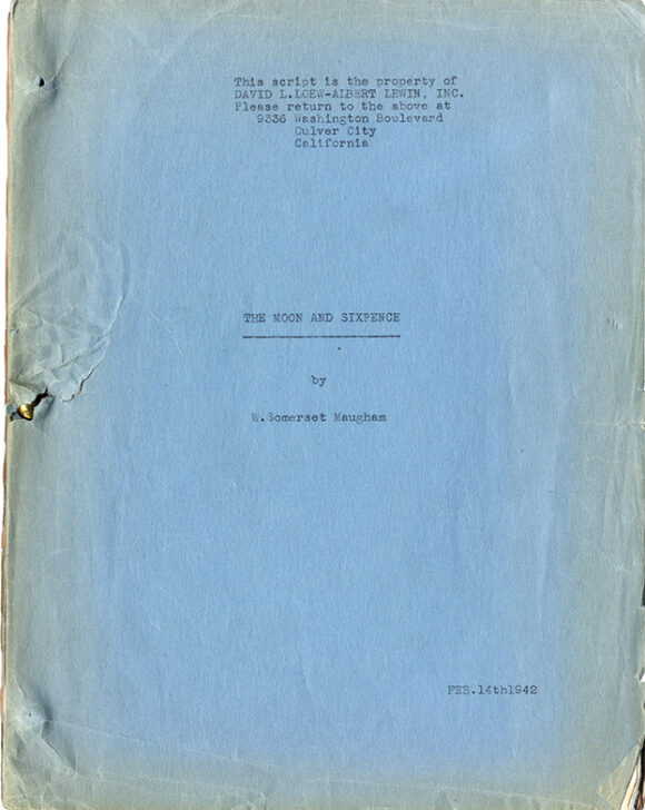 THE MOON AND SIXPENCE (1942) First draft film script for adaptation of W. Somerset Maugham's 1919 novel.