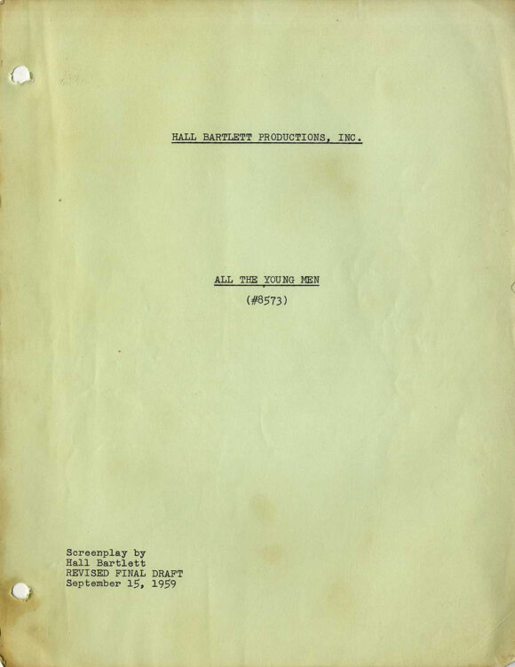 ALL THE YOUNG MEN (Sep 15, 1959) Revised Final Draft script by Hall Bartlett