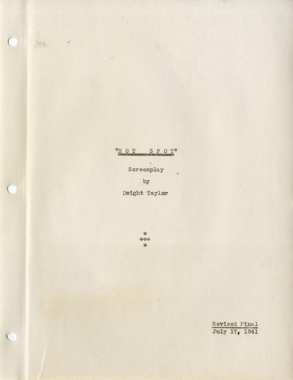 HOT SPOT [later released as: I WAKE UP SCREAMING] (1941) Revised Final Screenplay by Dwight Taylor