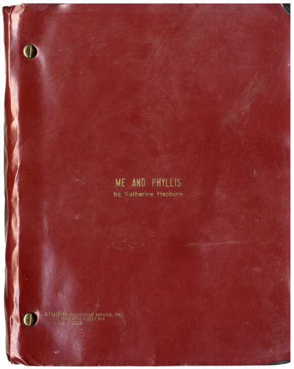 Katharine Hepburn (screenwriter) ME AND PHYLLIS [ca. 1985] A Screenplay