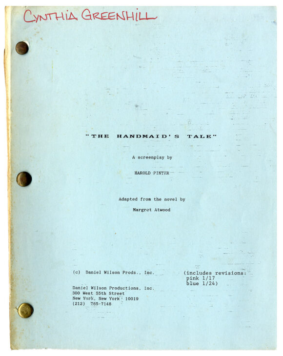 Margaret Atwood (source, screenplay), Harold Pinter (screenplay) THE HANDMAID'S TALE [1989] Revised draft film script